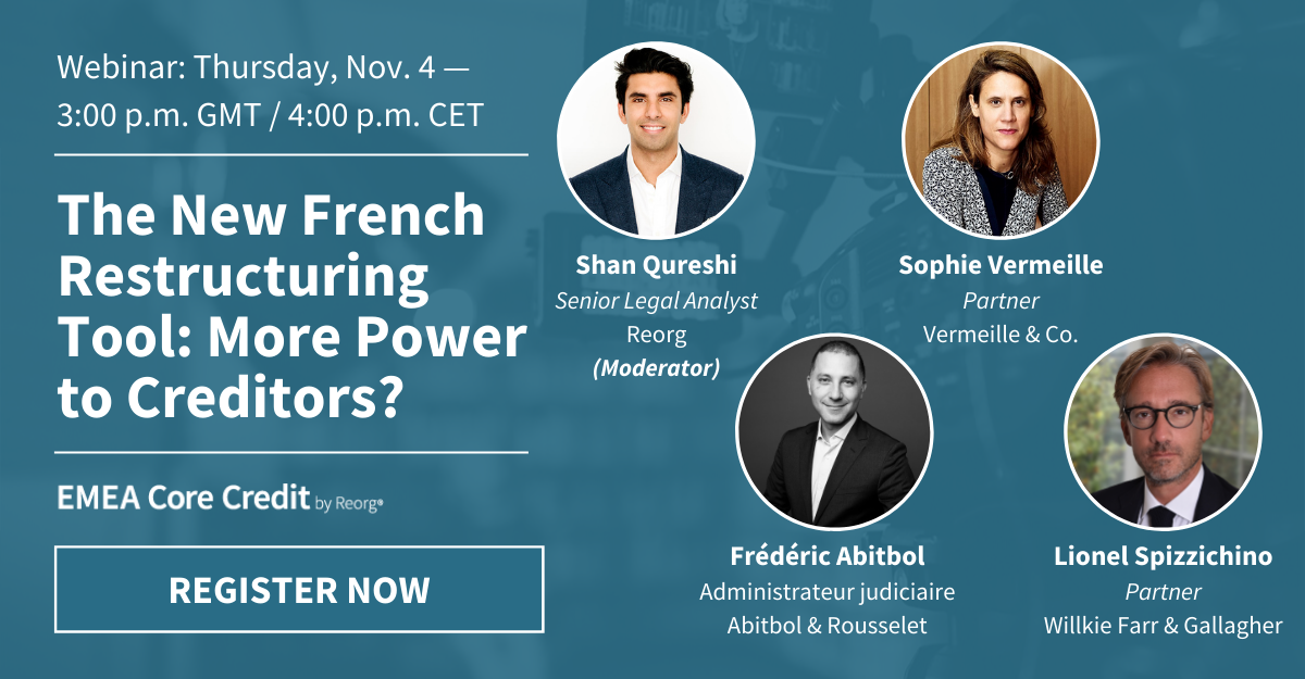 The New French Restructuring Tool: More Power to Creditors – Reorg Webinar