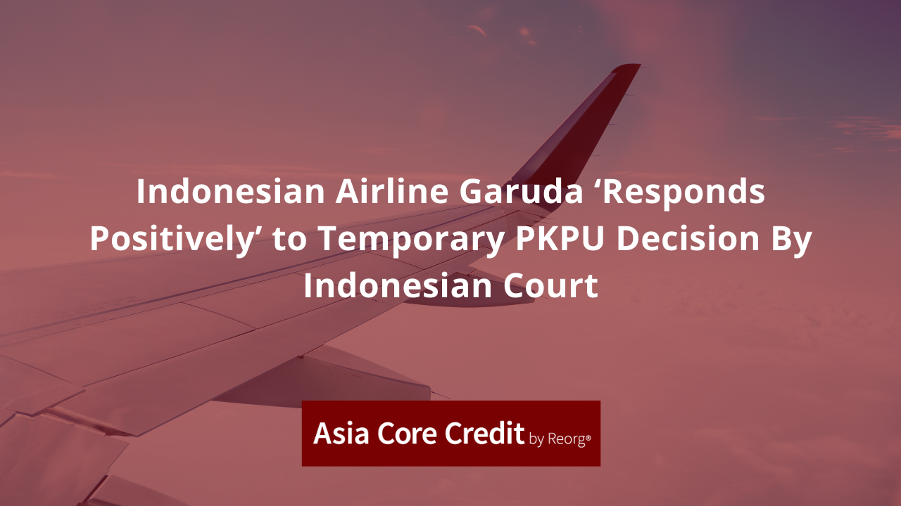 Indonesian Airline Garuda ‘Responds Positively’ to Temporary PKPU Decision By Indonesian Court