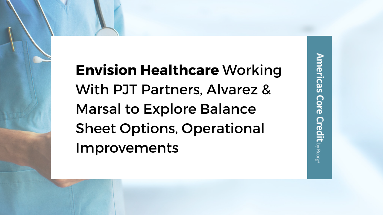 Envision Healthcare Working With PJT Partners, Alvarez & Marsal