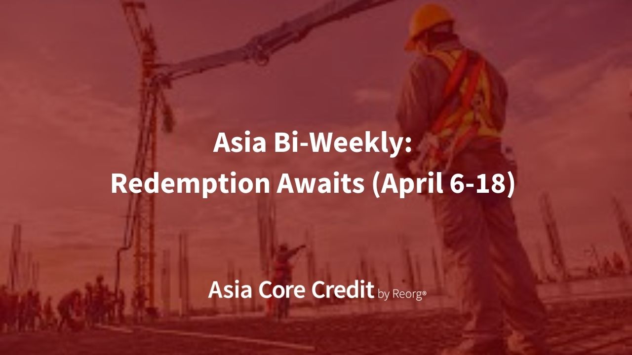 Asia Bi-Weekly: Redemption Awaits (April 6-18)