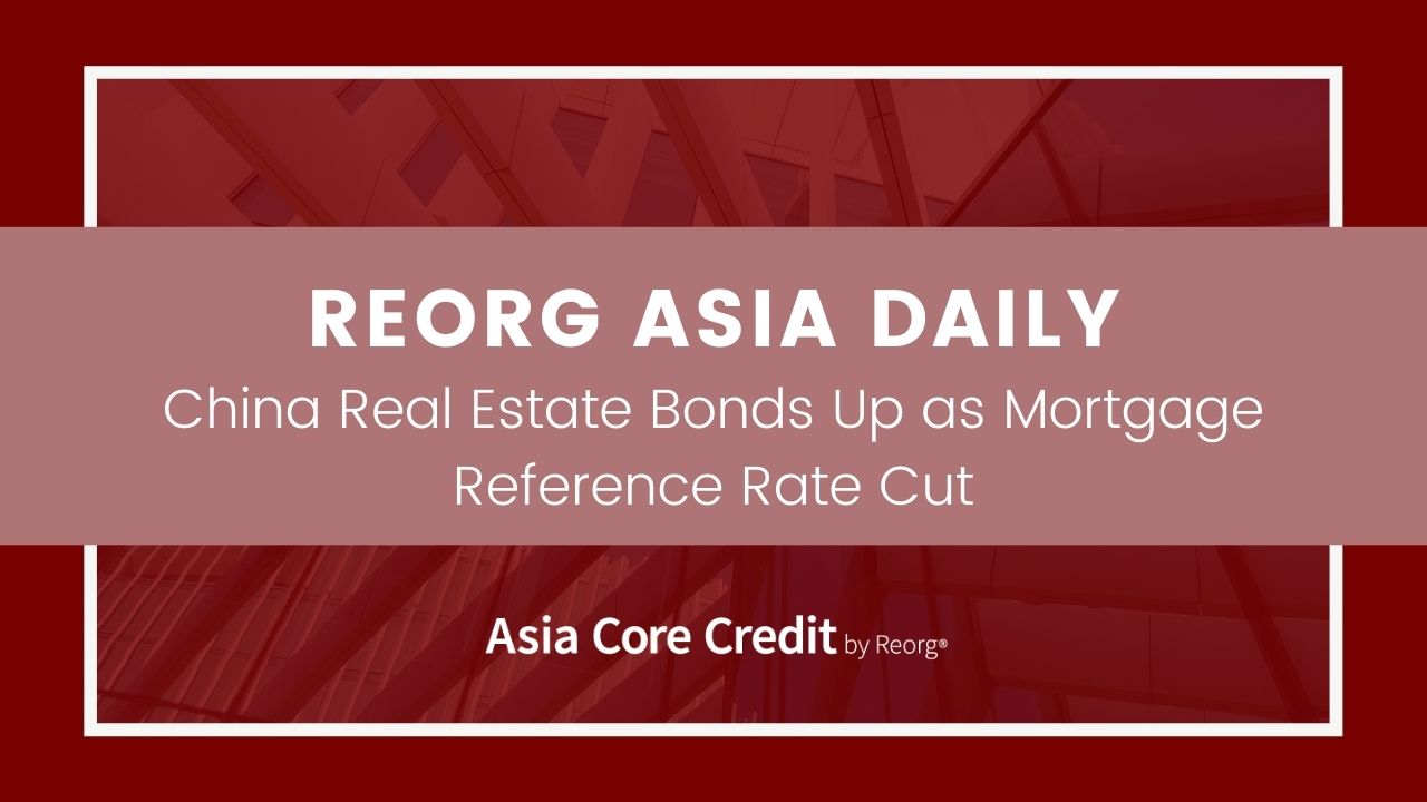 Reorg Asia Credit Daily — China (Friday, May 20 2022)