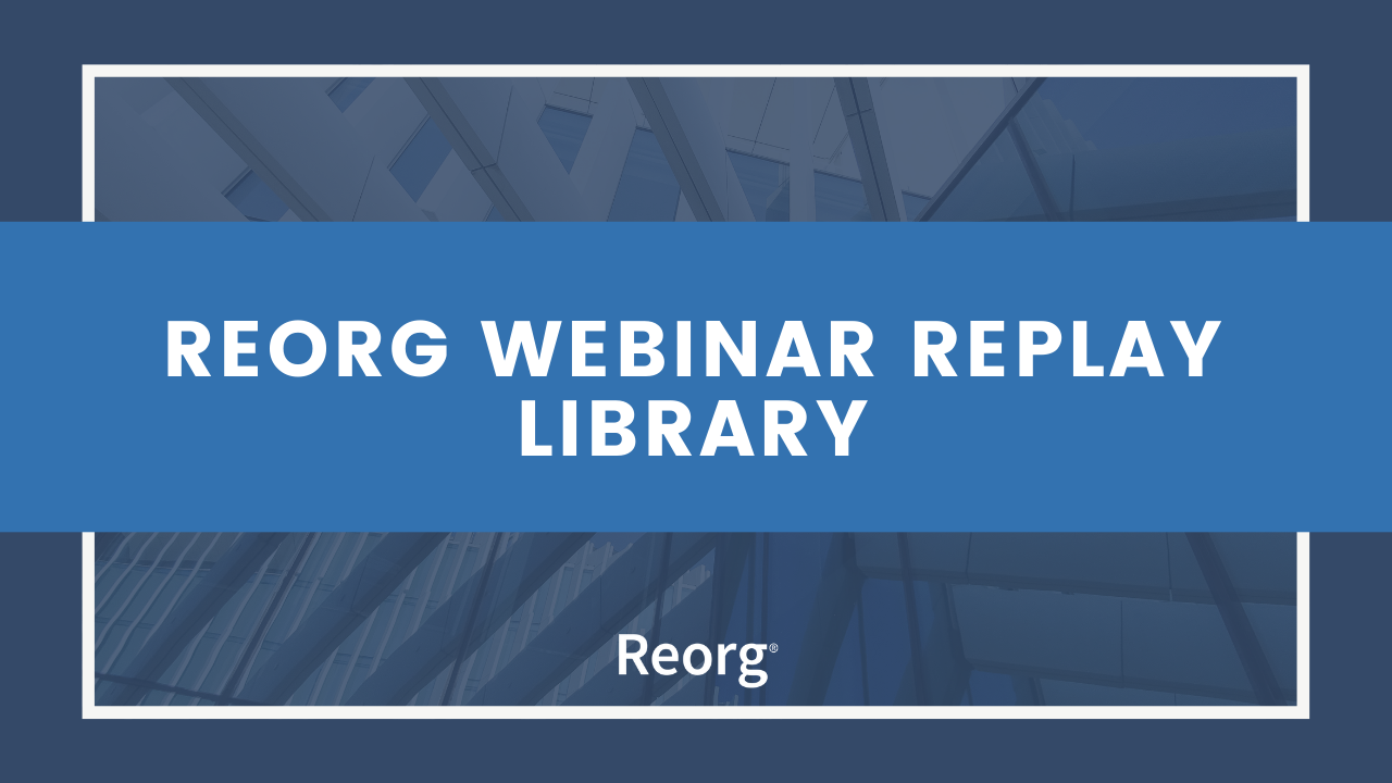 Reorg Webinar Replay Library