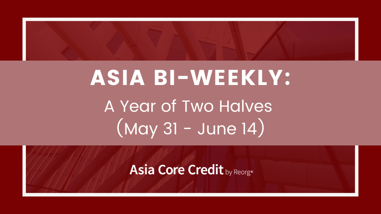 Asia Bi-Weekly: A Year of Two Halves (May 31 – June 14)