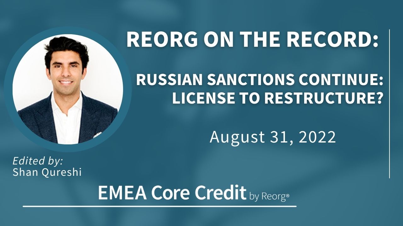 Reorg on the Record: Russian sanctions continue: license to restructure?
